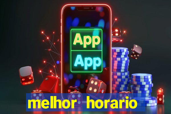 melhor horario jogar fortune tiger